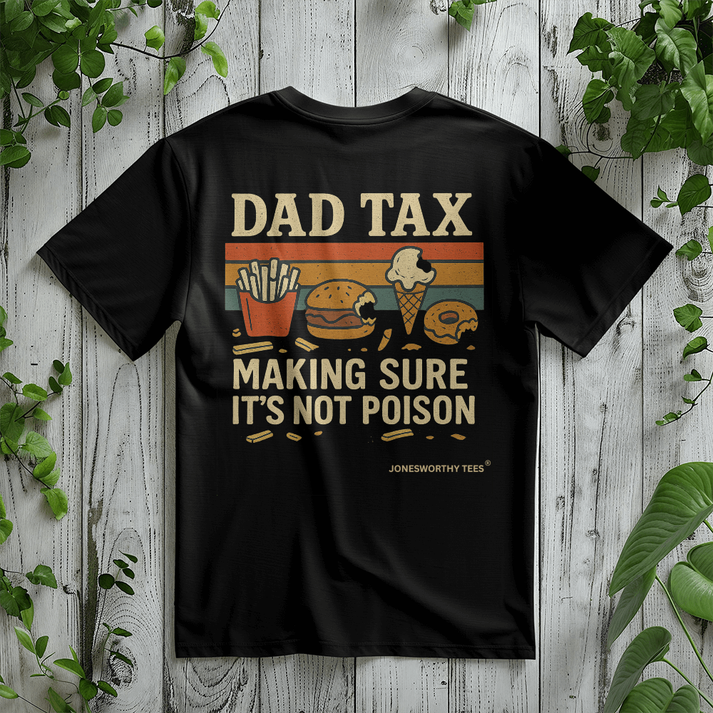 Making Sure It's Not Poison | DAD TAX Tee