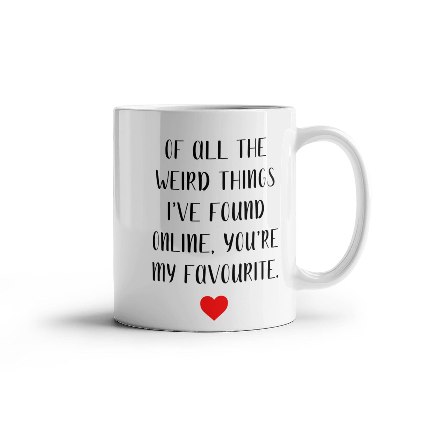 Funny Customized Mug | “Of All the Weird Things I’ve Found Online, You’re My Favorite”