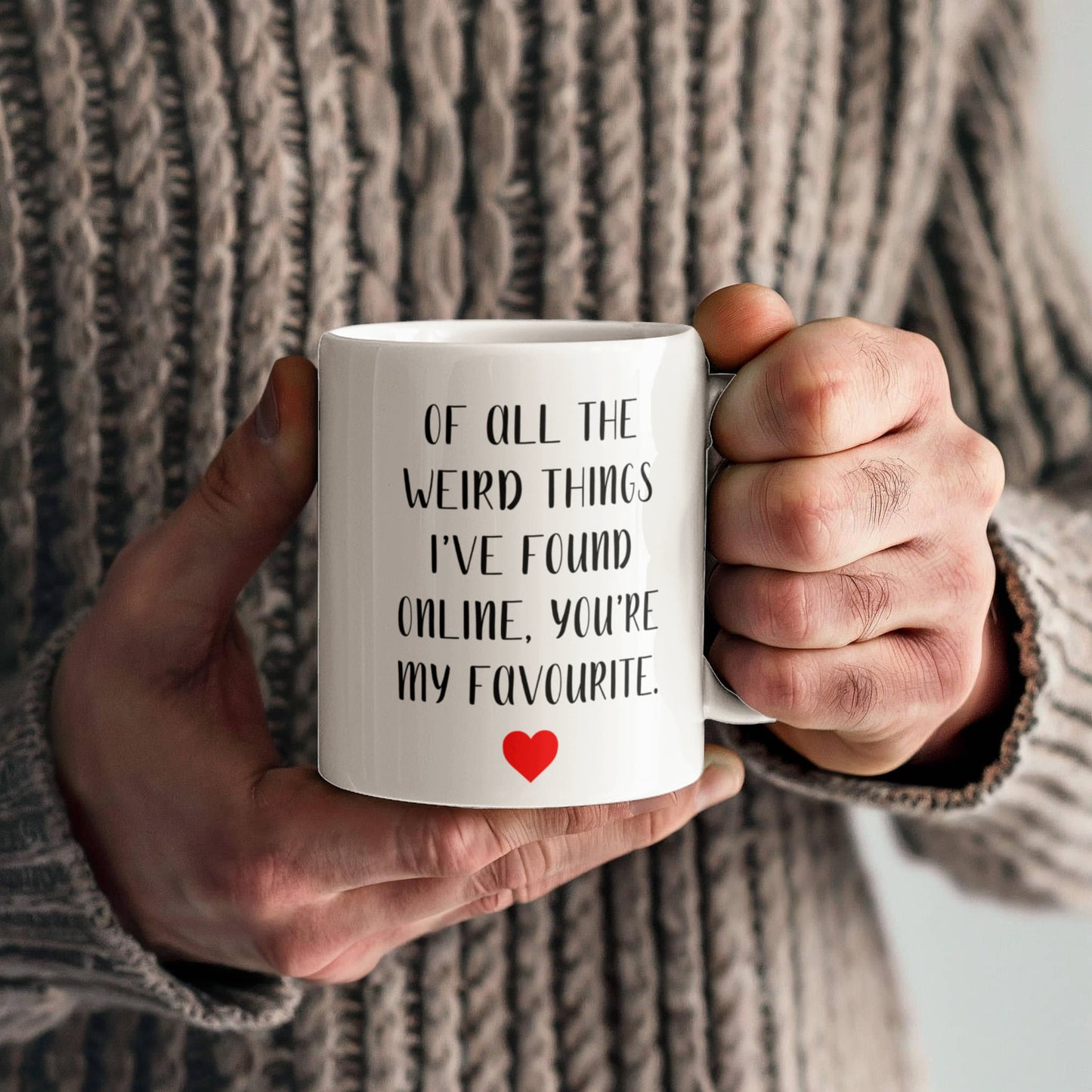 Funny Customized Mug | “Of All the Weird Things I’ve Found Online, You’re My Favorite”