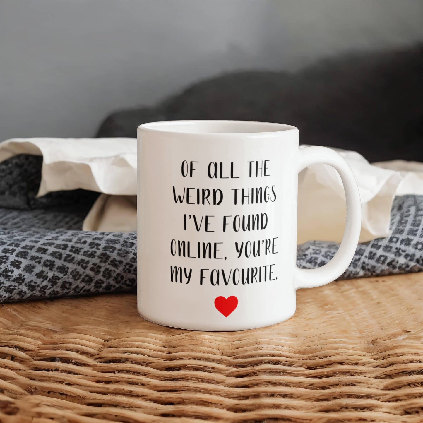 Funny Customized Mug | “Of All the Weird Things I’ve Found Online, You’re My Favorite”