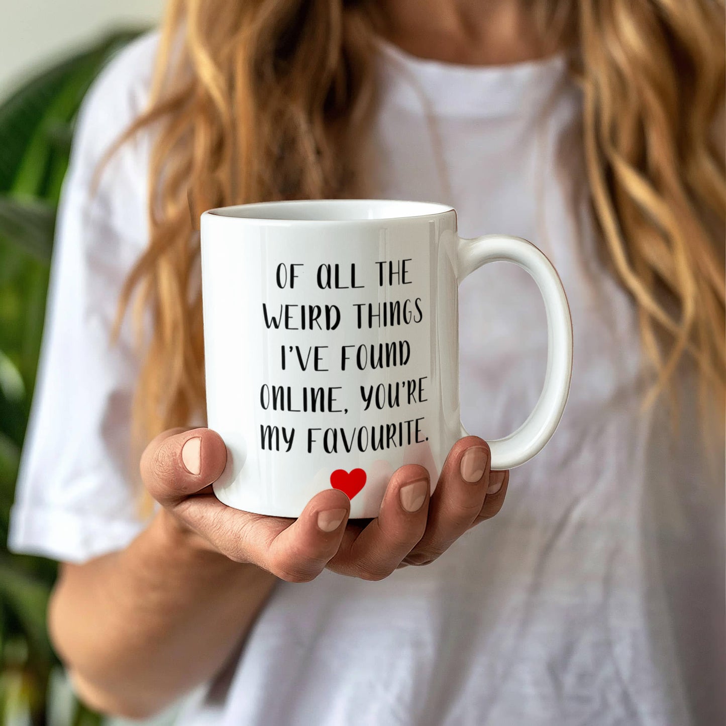 Funny Customized Mug | “Of All the Weird Things I’ve Found Online, You’re My Favorite”