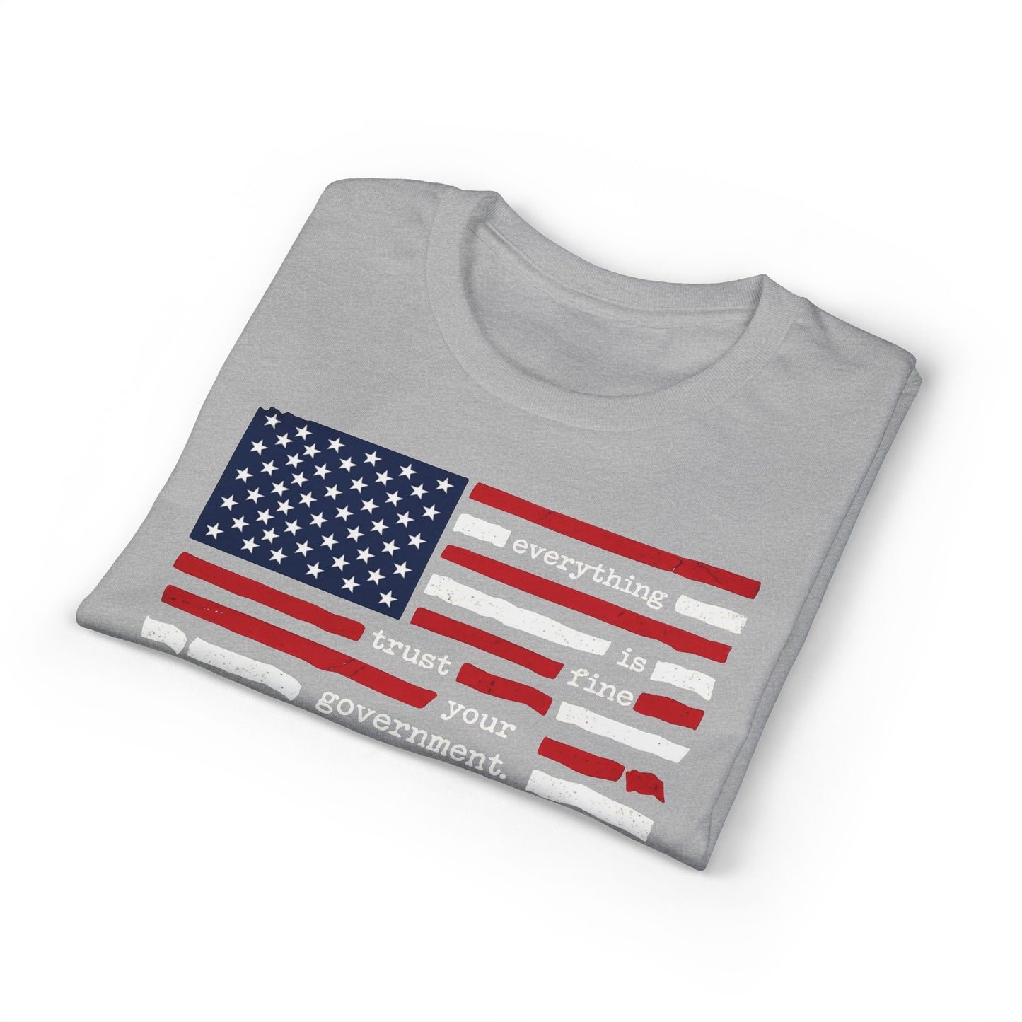 Everything Is Fine Trust Your Government Shirt | Patriotic Flag Tee | Gildan 8000 DryBlend® Unisex T-Shirt