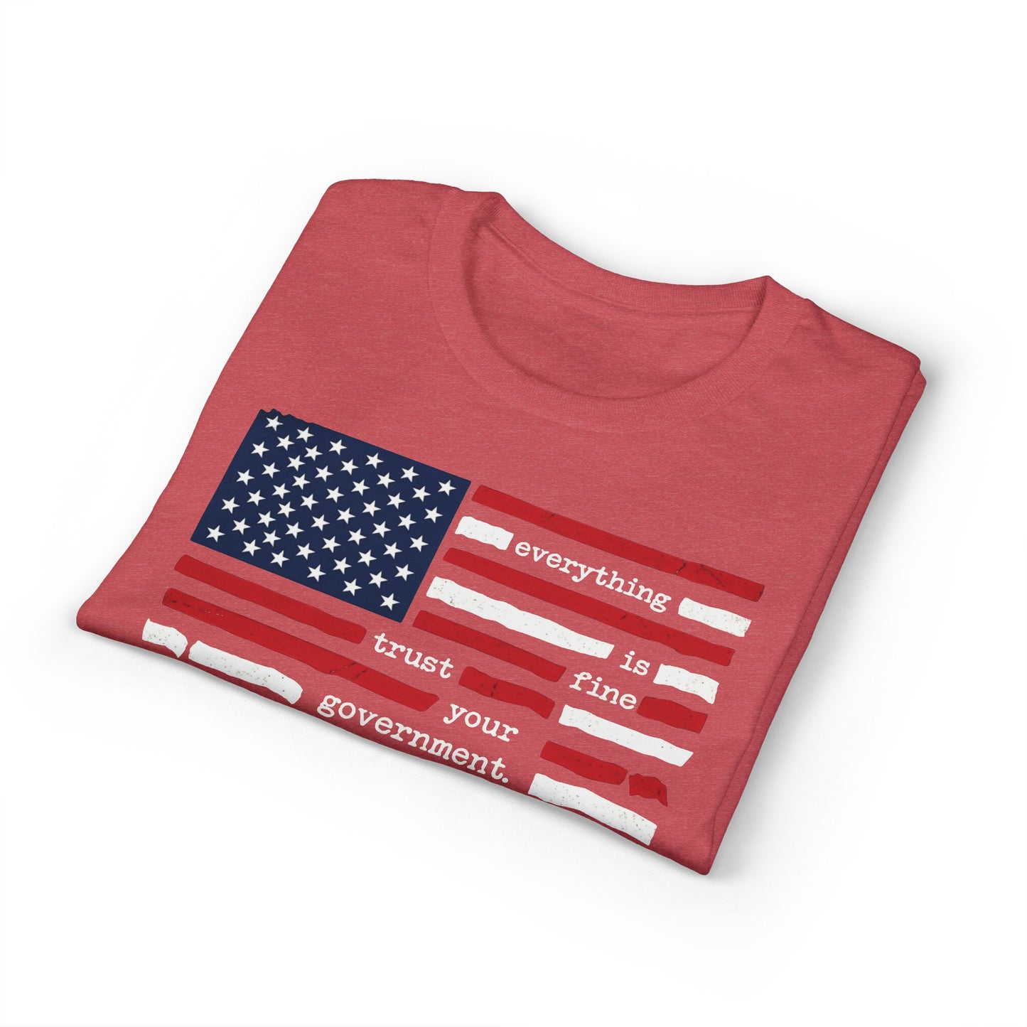 Everything Is Fine Trust Your Government Shirt | Patriotic Flag Tee | Gildan 8000 DryBlend® Unisex T-Shirt