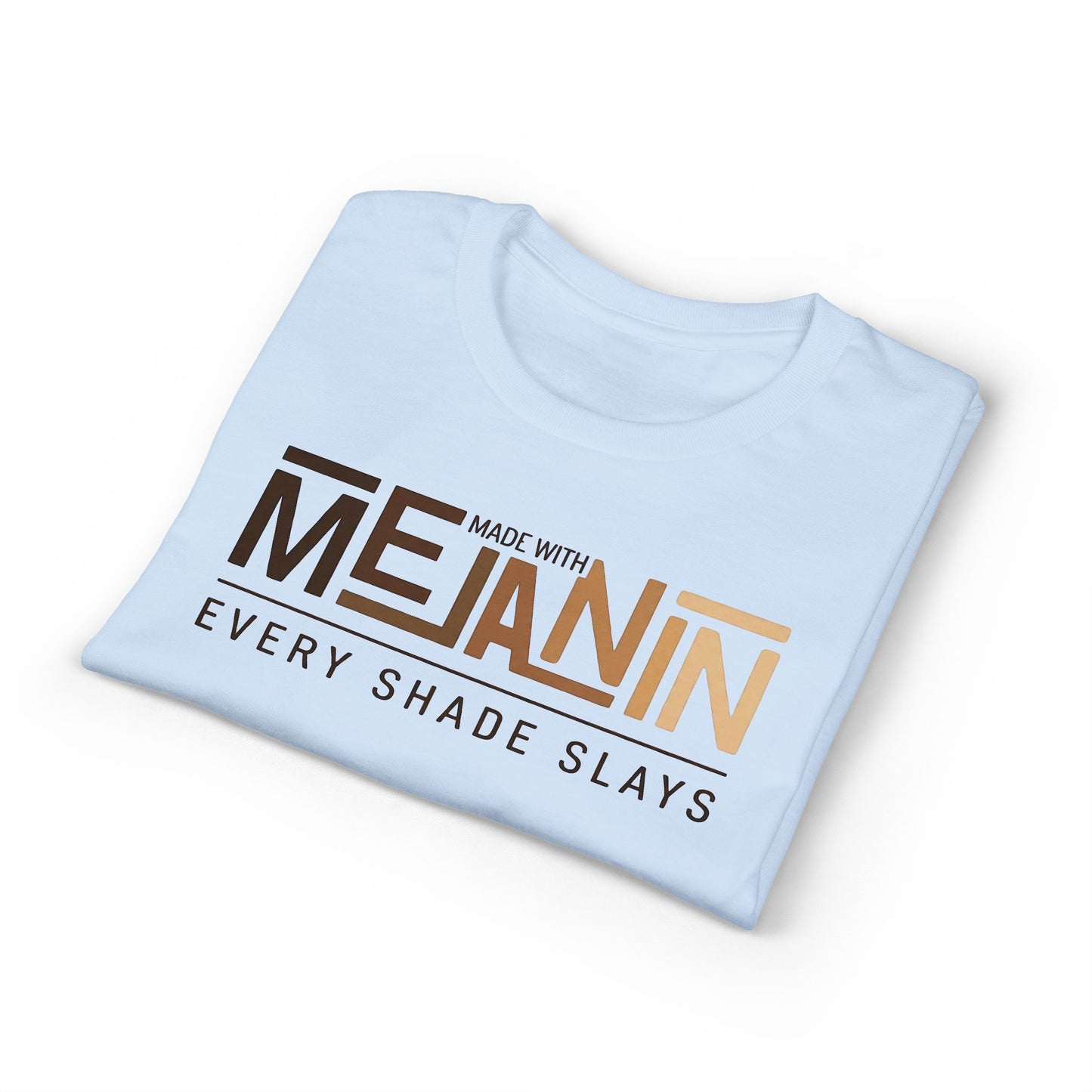 Made With Melanin Every Shade Slays T-Shirt | Melanin Pride Tee