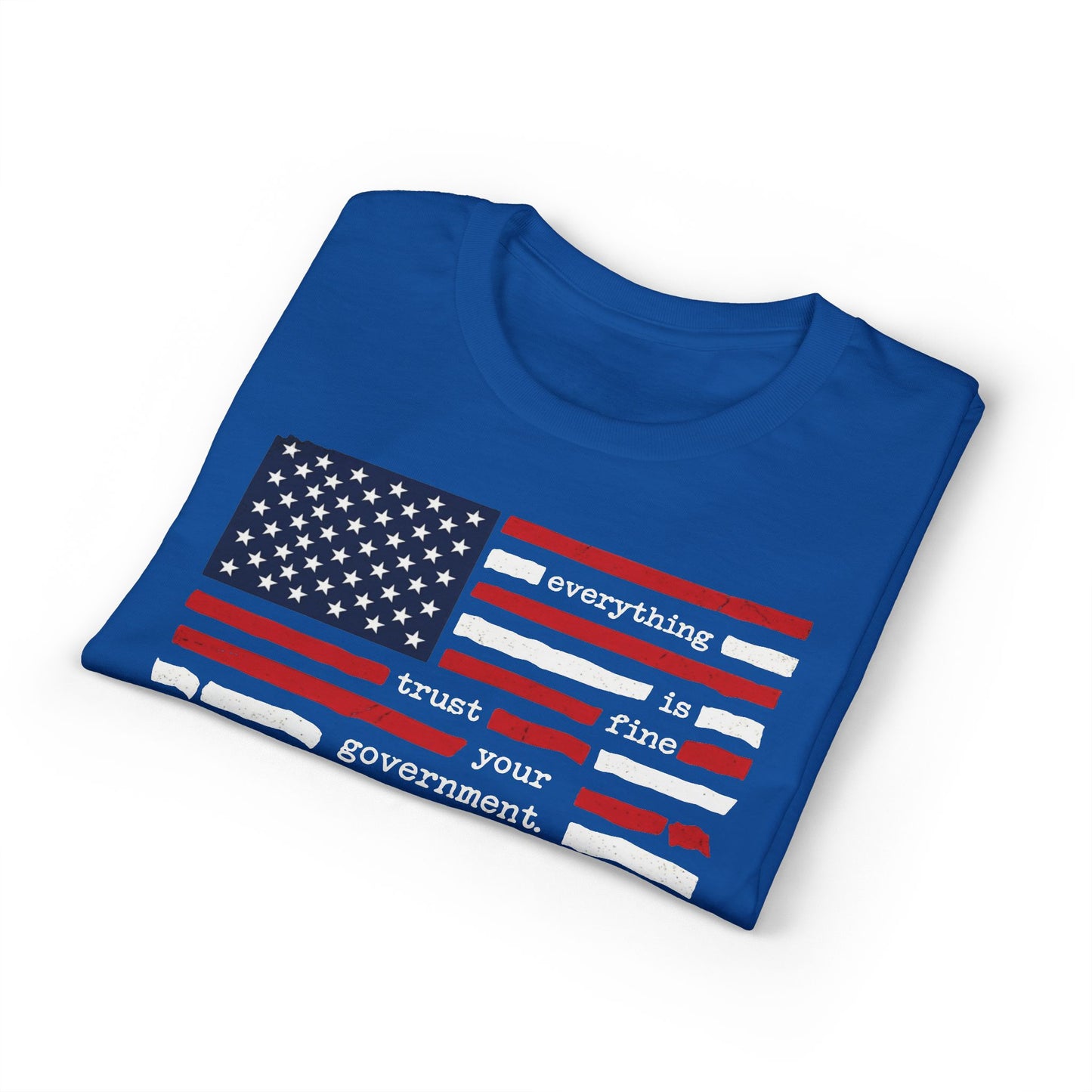 Everything Is Fine Trust Your Government Shirt | Patriotic Flag Tee | Gildan 8000 DryBlend® Unisex T-Shirt