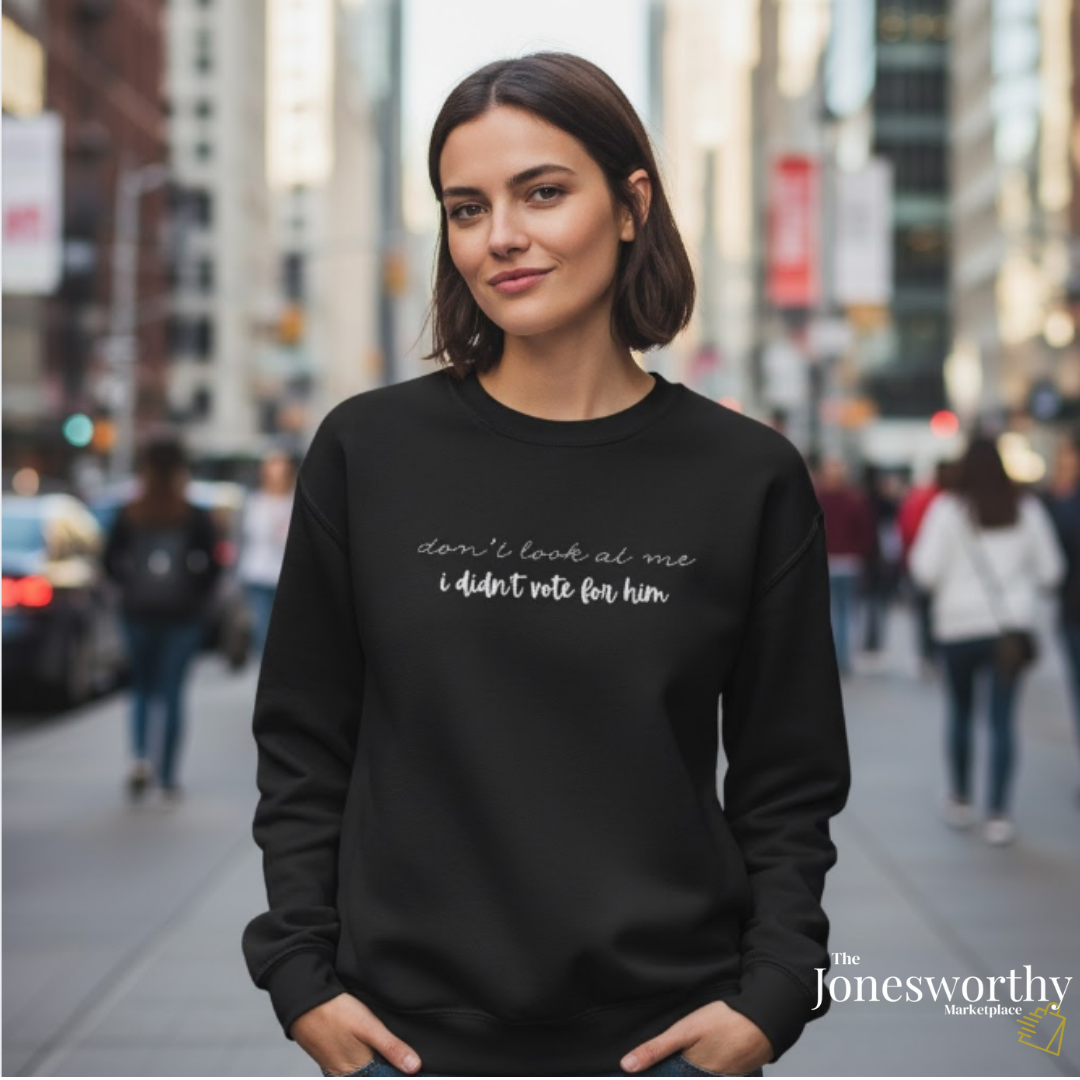 Don't Look at Me I Didn't Vote for Him | Unisex Embroidered Crewneck Sweatshirt | Political Humor Gift | Patriotic Statement Apparel
