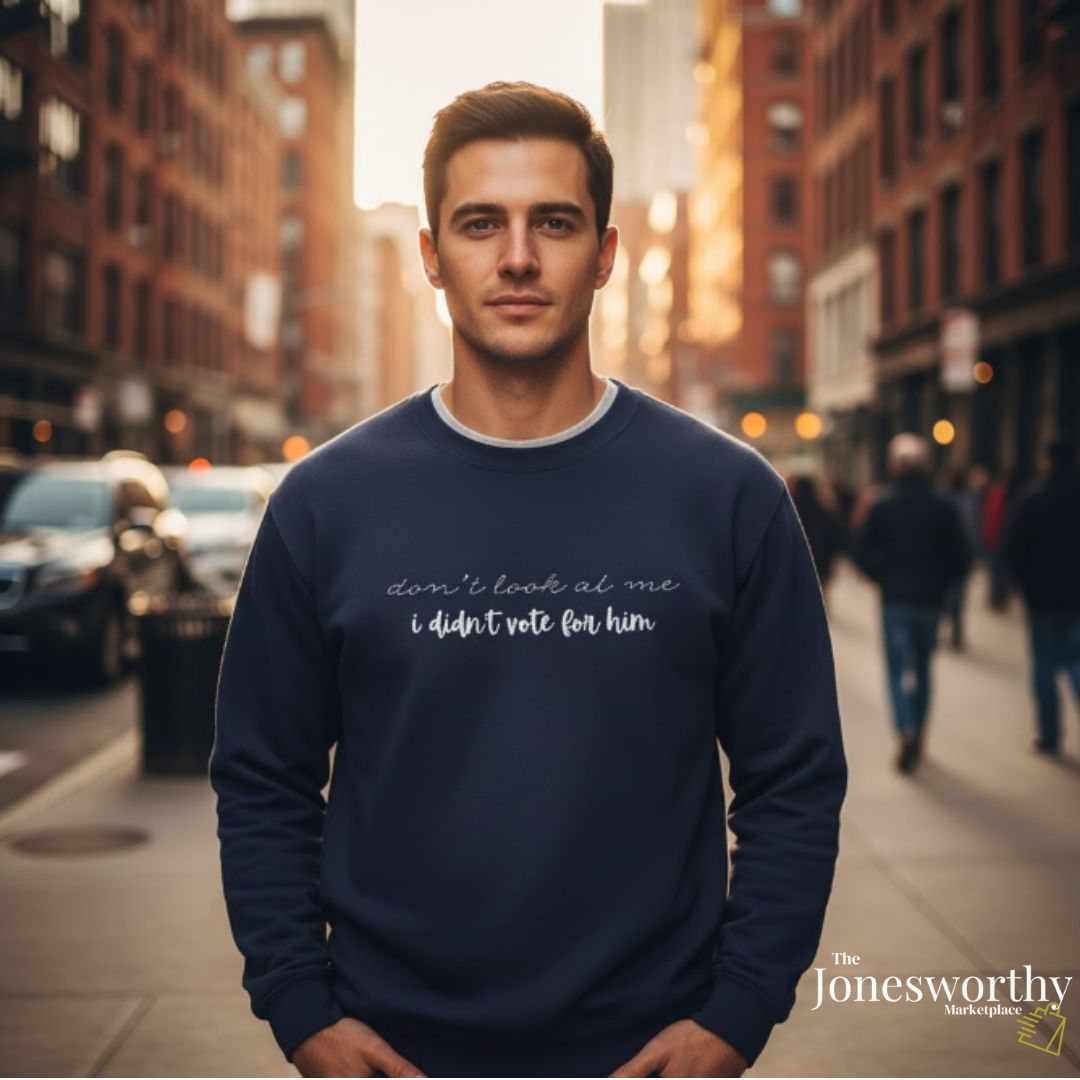 Don't Look at Me I Didn't Vote for Him | Unisex Embroidered Crewneck Sweatshirt | Political Humor Gift | Patriotic Statement Apparel
