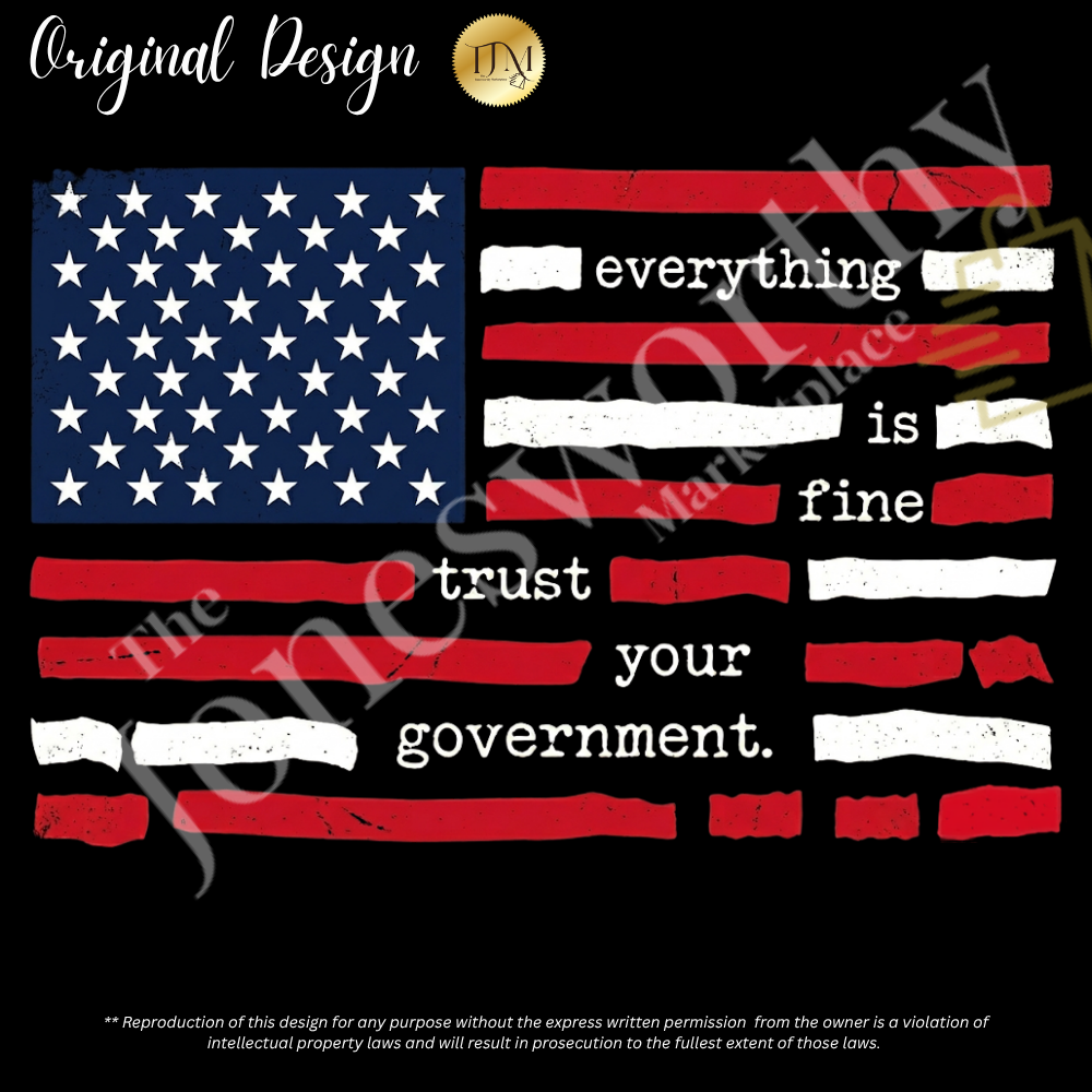 Everything Is Fine Trust Your Government Shirt | Patriotic Flag Tee | Gildan 8000 DryBlend® Unisex T-Shirt