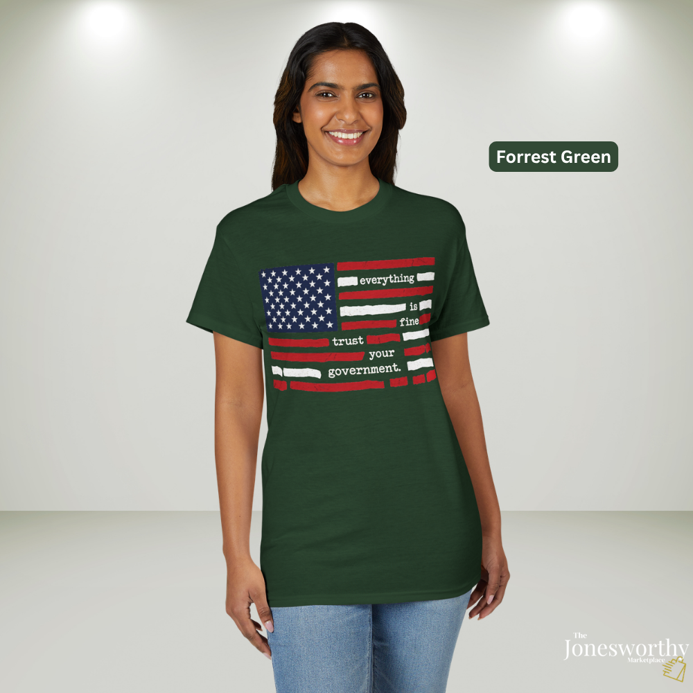 Everything Is Fine Trust Your Government Shirt | Patriotic Flag Tee | Gildan 8000 DryBlend® Unisex T-Shirt