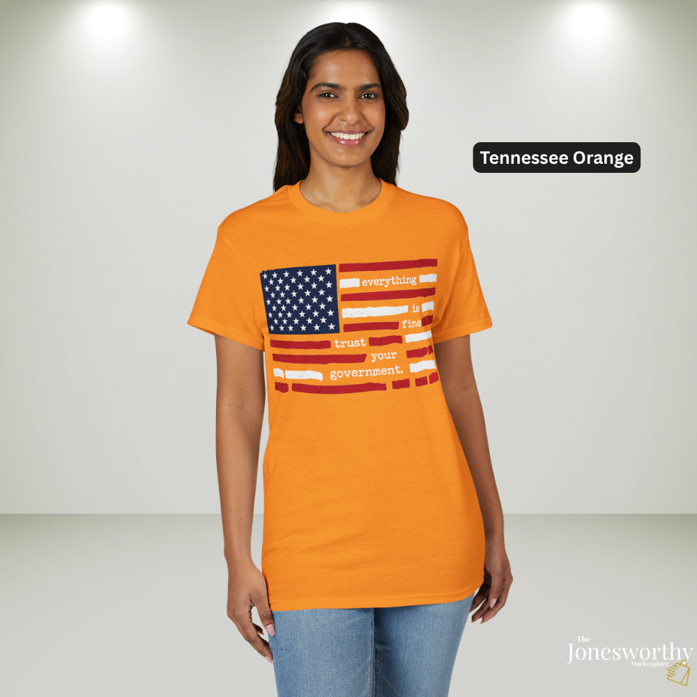 Everything Is Fine Trust Your Government Shirt | Patriotic Flag Tee | Gildan 8000 DryBlend® Unisex T-Shirt