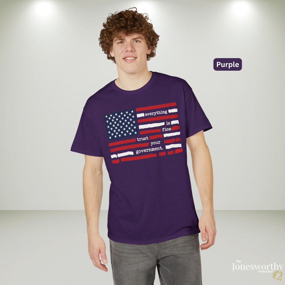 Everything Is Fine Trust Your Government Shirt | Patriotic Flag Tee | Gildan 8000 DryBlend® Unisex T-Shirt