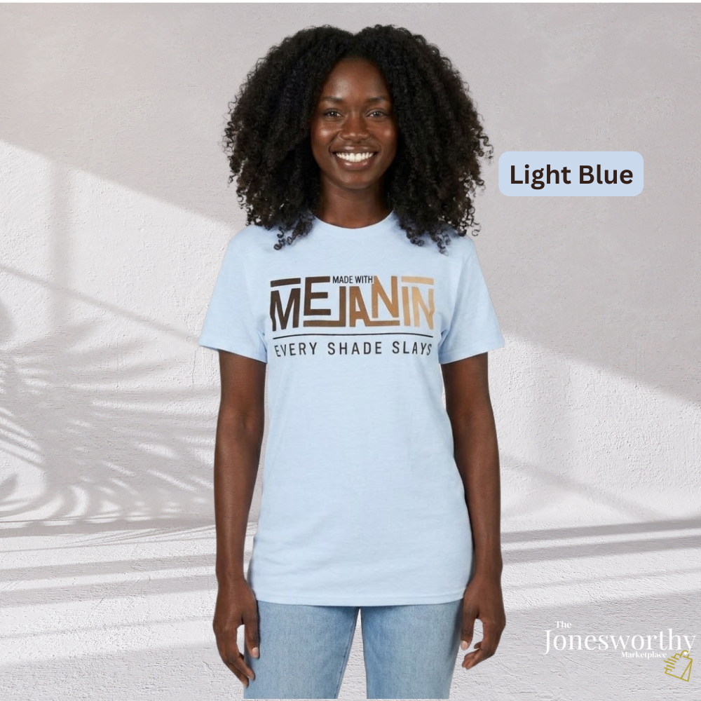 Made With Melanin Every Shade Slays T-Shirt | Melanin Pride Tee
