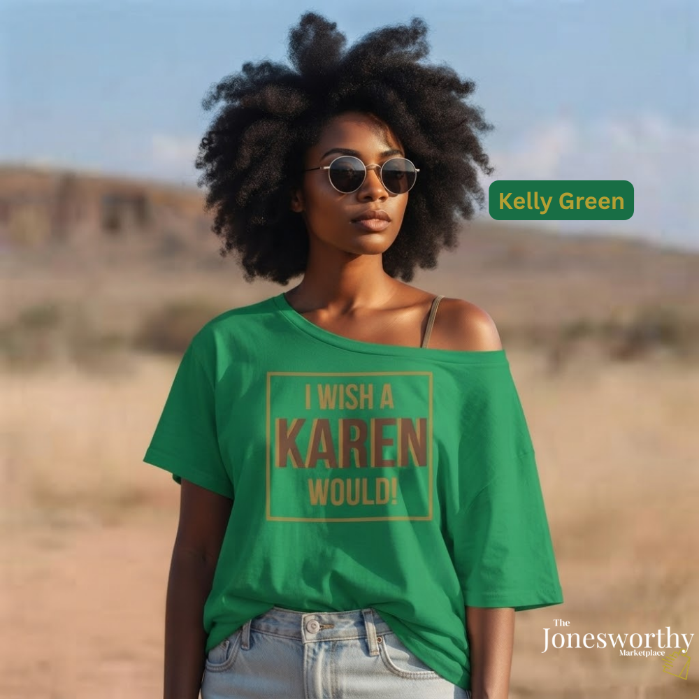 I Wish a Karen Would Shirt, Funny Karen Tee, Sarcastic Graphic Shirt, Culture Humor Tee, Funny Statement Shirt, Unisex Graphic Tee, Gift for Her or Him