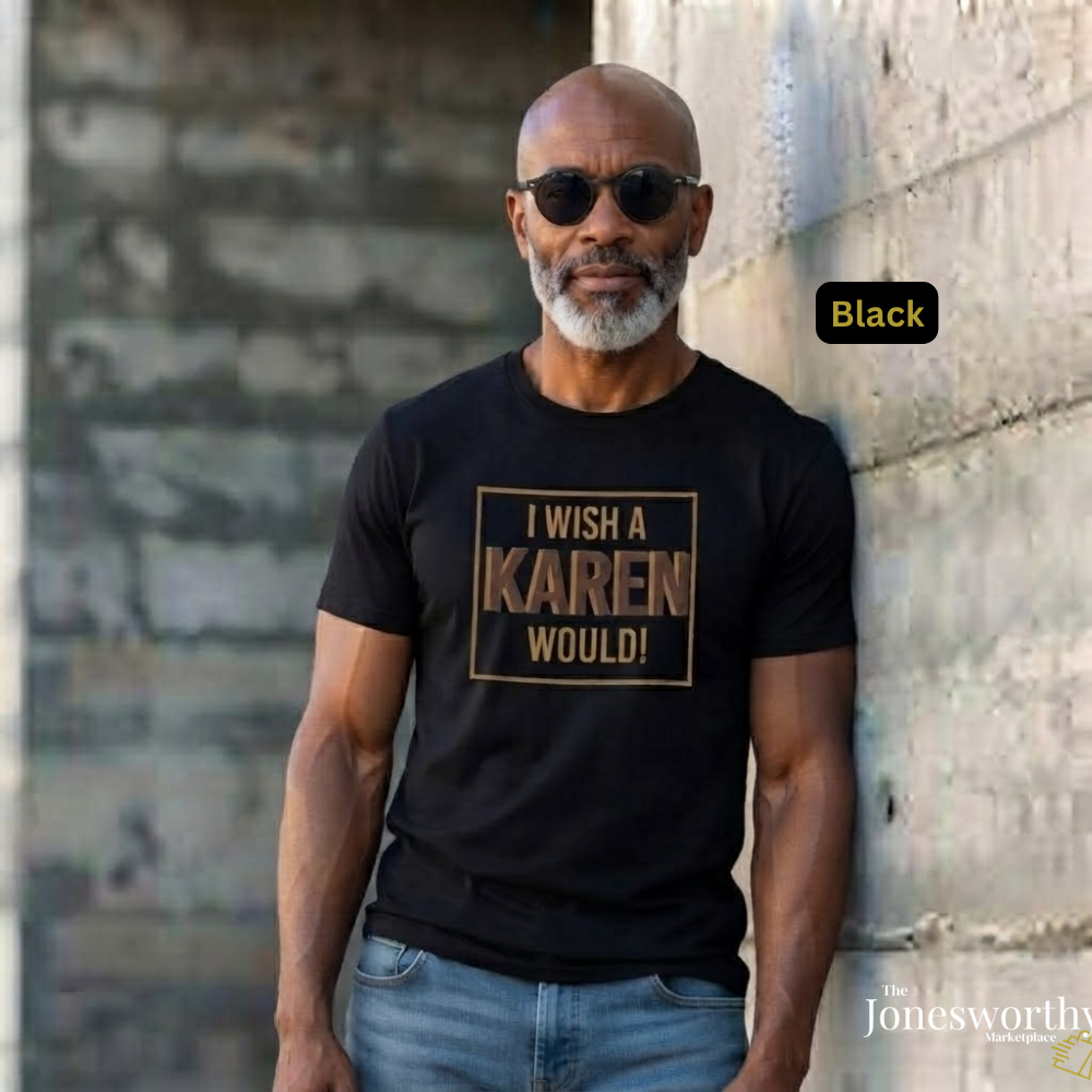 I Wish a Karen Would Shirt, Funny Karen Tee, Sarcastic Graphic Shirt, Culture Humor Tee, Funny Statement Shirt, Unisex Graphic Tee, Gift for Her or Him