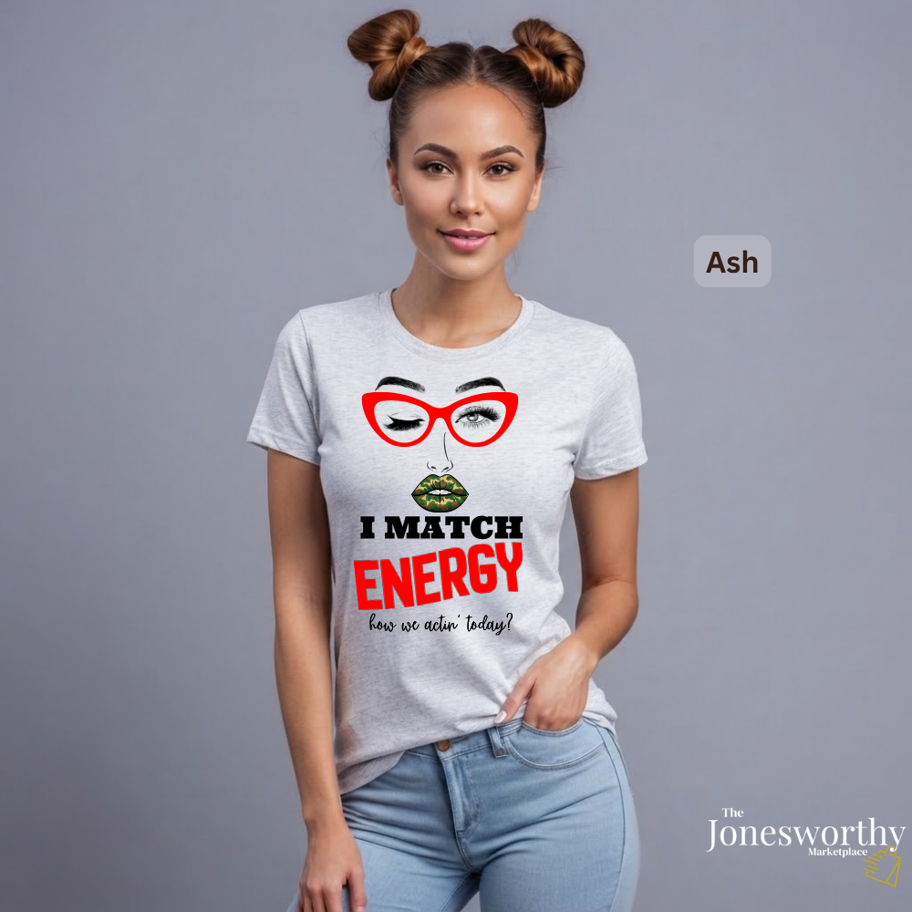 I Match Energy Shirt, Camo Lips Tee, Funny Attitude Shirt, Sassy Graphic Tee, Confident Woman Shirt, Funny Quote Tee, Gift for Her