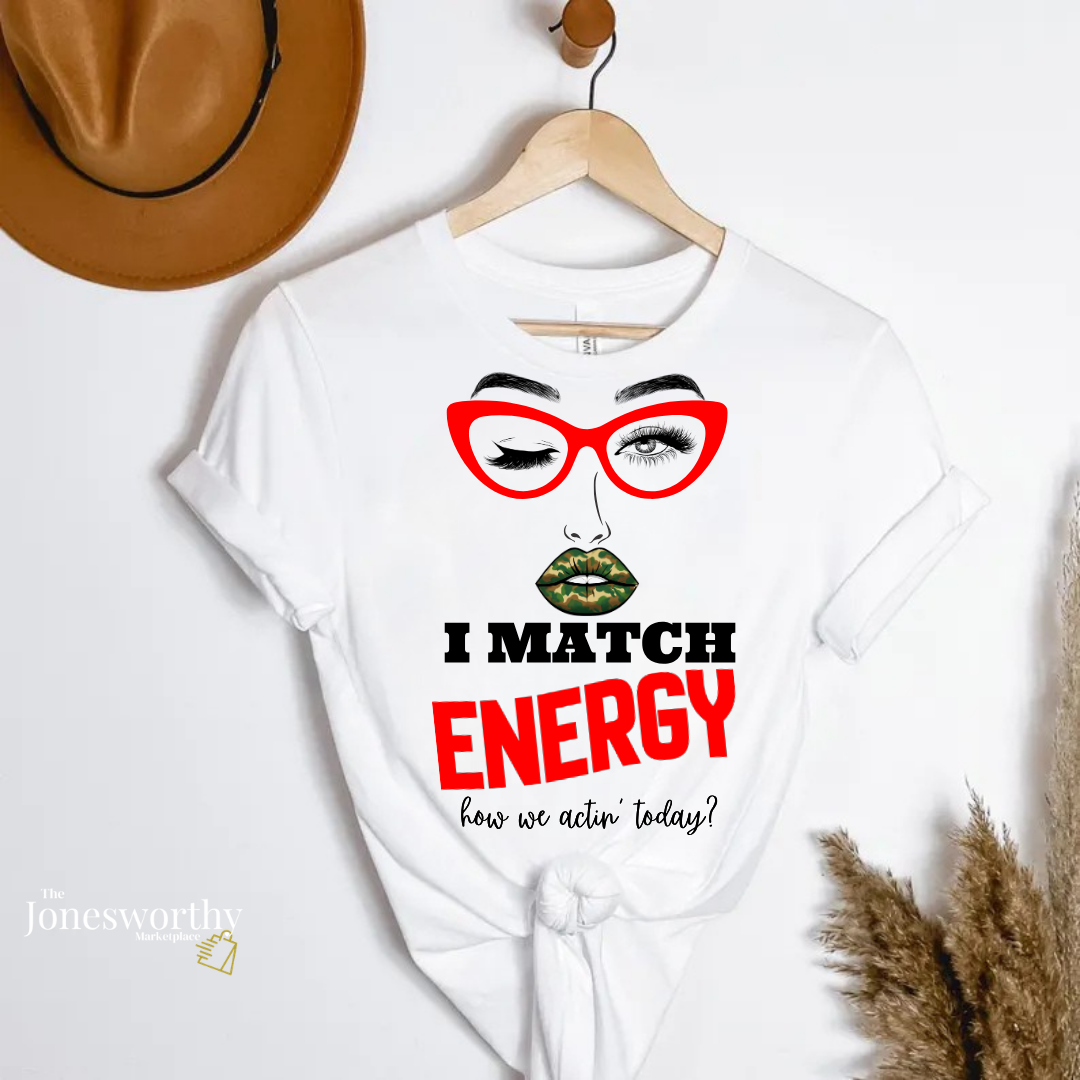 I Match Energy Shirt, Camo Lips Tee, Funny Attitude Shirt, Sassy Graphic Tee, Confident Woman Shirt, Funny Quote Tee, Gift for Her
