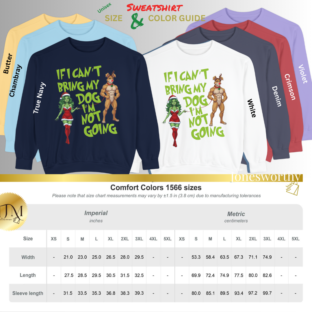 If I Can't Bring My Dog I'm Not Going, Christmas Shirt | Jonesworthy Custom Tee or Sweatshirt | Comfort Colors | Grinchmas Party | Gift