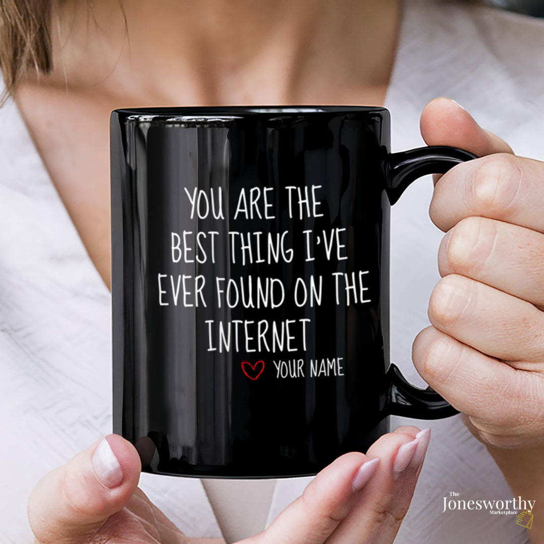 You’re the Best Thing I Found on the Internet Personalized Black Mug 11oz 15oz Funny Online Dating Gift
