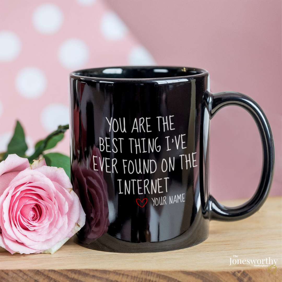 You’re the Best Thing I Found on the Internet Personalized Black Mug 11oz 15oz Funny Online Dating Gift