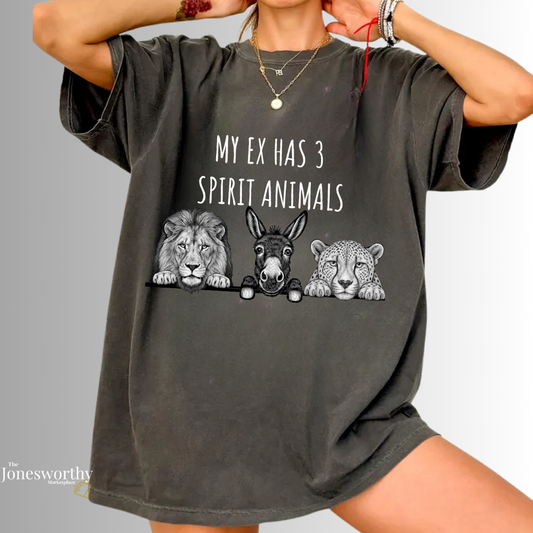 My Ex Has 3 Spirit Animals Shirt | Lion, Ass, Cheetah | Funny Ex Humor Tee & Sweatshirt | Unisex Comfort Colors Graphic Shirt