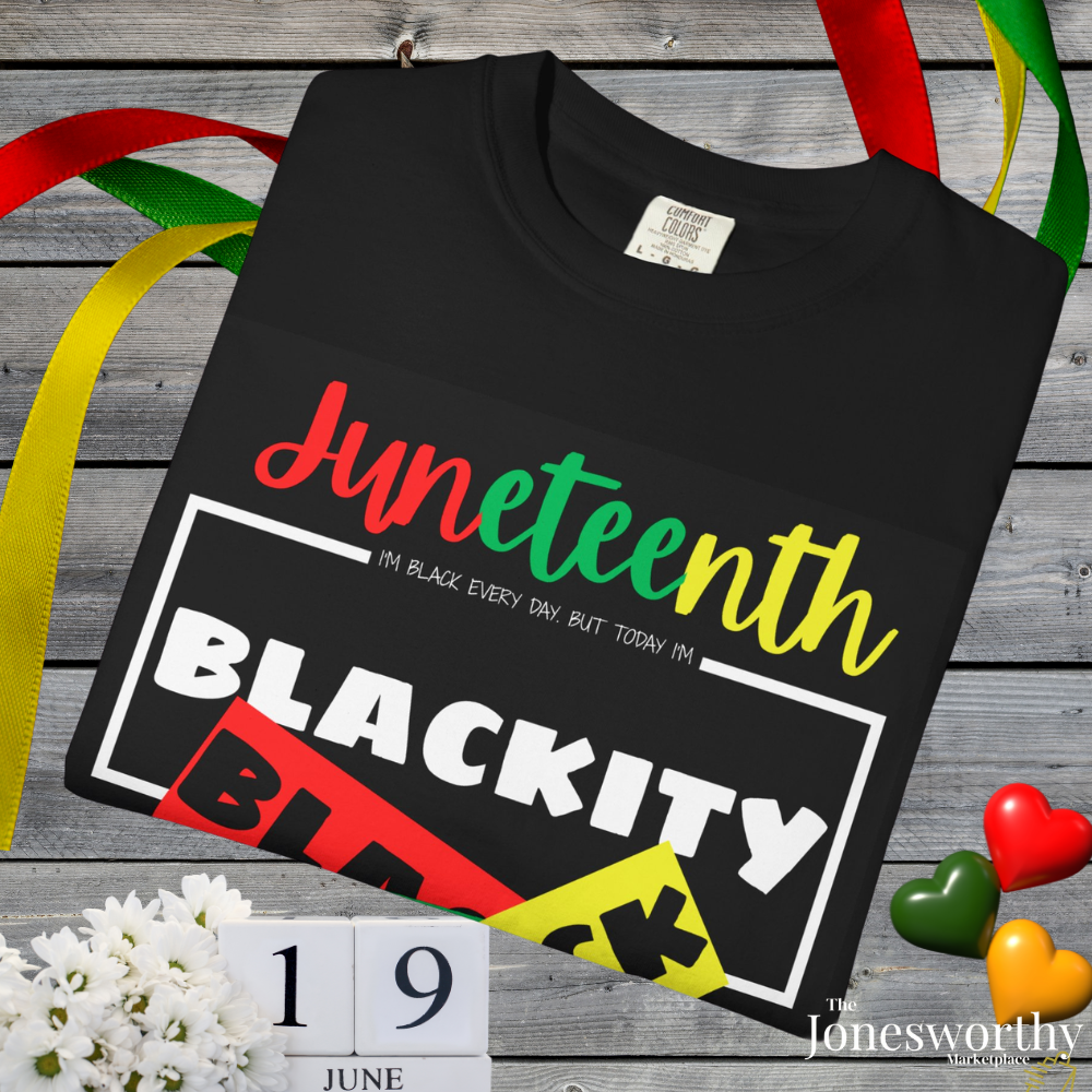 ❤️💛💚✊🏾 Black Every Day Juneteenth Blackity Black  | Cookout Ready | Culture. Joy. Celebration. Comfort Colors Unisex Tshirt 💚💛❤️