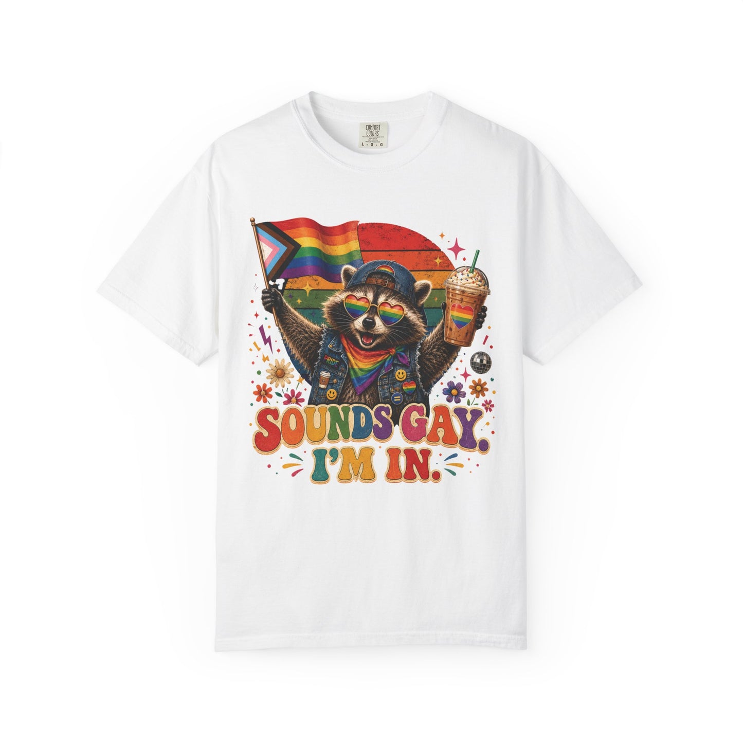 Sounds Gay I'm In Shirt, Pride Raccoon Tee, LGBTQ Pride Shirt, Ally Gift, Drag Brunch Shirt, Comfort Colors Graphic Tee