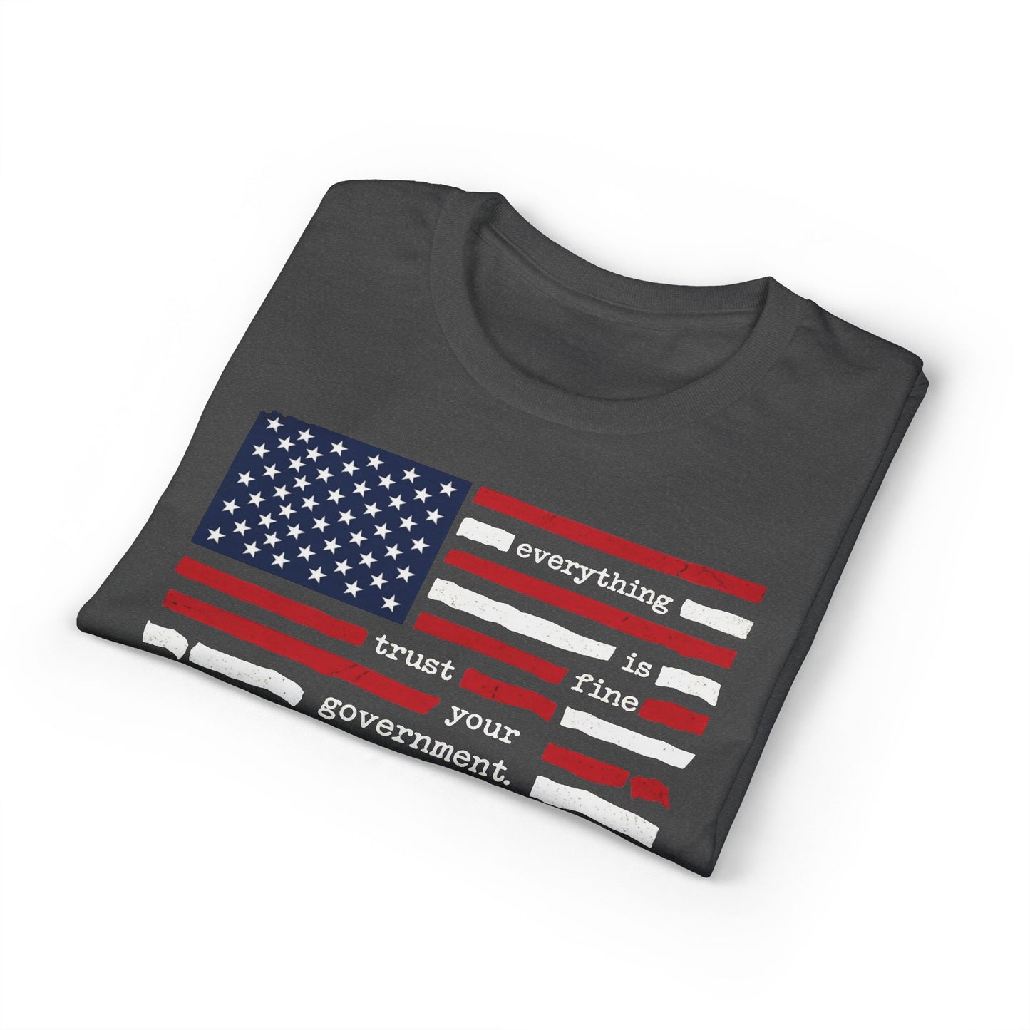 Everything Is Fine Trust Your Government Shirt | Patriotic Flag Tee | Gildan 8000 DryBlend® Unisex T-Shirt