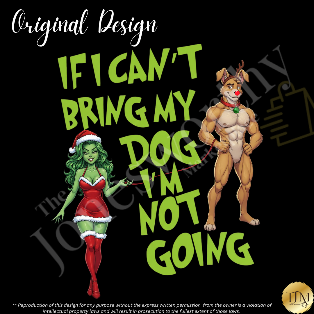 If I Can't Bring My Dog I'm Not Going, Christmas Shirt | Jonesworthy Custom Tee or Sweatshirt | Comfort Colors | Grinchmas Party | Gift