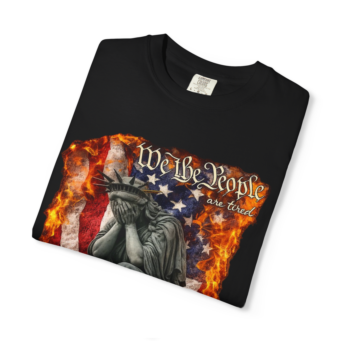 We the People Are Tired  Comfort Colors Garment Dyed T-Shirt | Distressed Liberty Graphic Tee