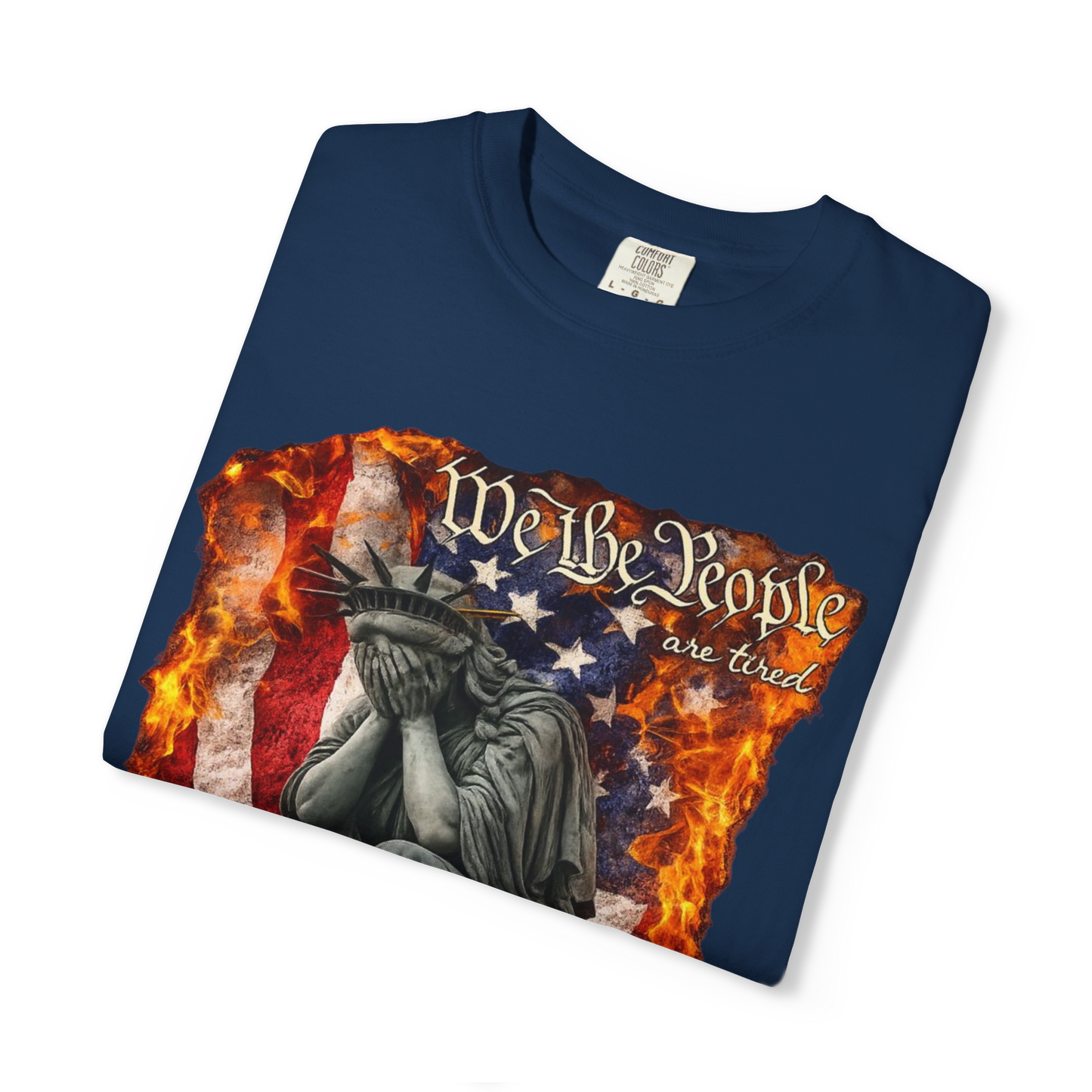 We the People Are Tired  Comfort Colors Garment Dyed T-Shirt | Distressed Liberty Graphic Tee