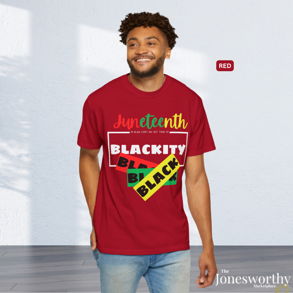 ❤️💛💚✊🏾 Black Every Day Juneteenth Blackity Black  | Cookout Ready | Culture. Joy. Celebration. Comfort Colors Unisex Tshirt 💚💛❤️