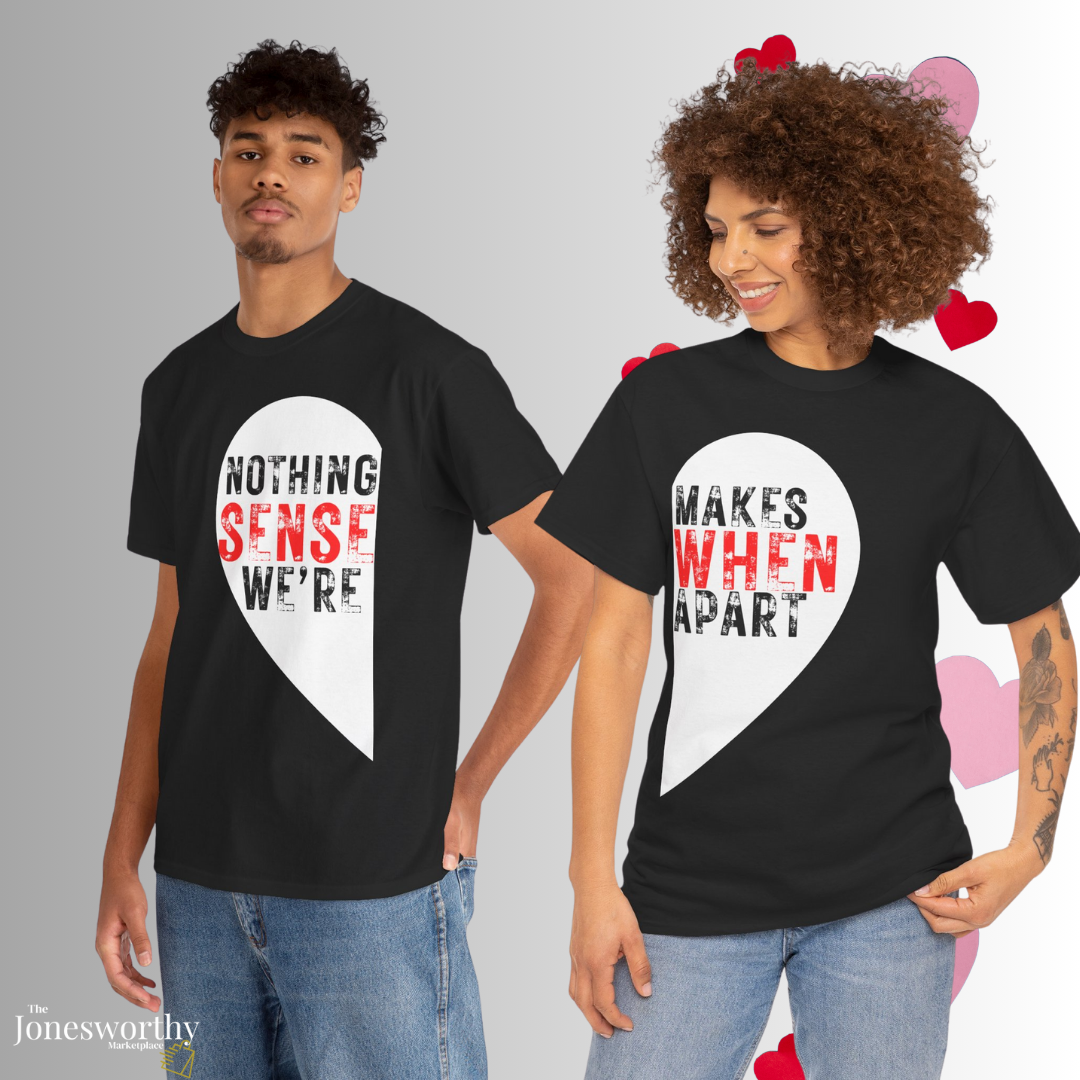 Nothing Makes Sense When We’re Apart Couples Shirt Set | Valentine’s Day Matching Shirts | Unisex Couples Tee Bundle