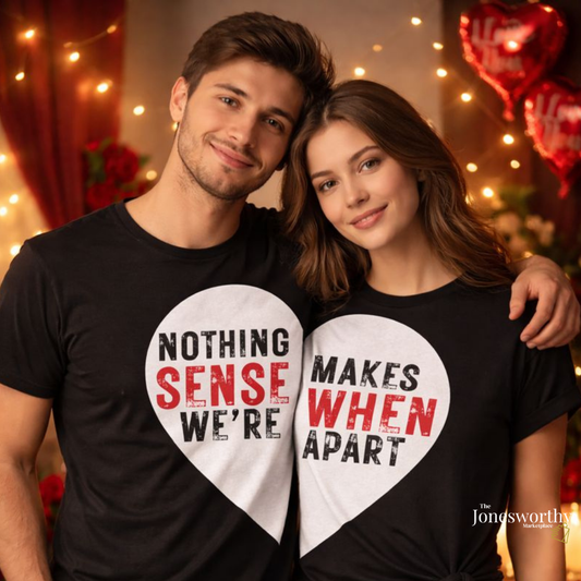 Nothing Makes Sense When We’re Apart Couples Shirt Set | Valentine’s Day Matching Shirts | Unisex Couples Tee Bundle