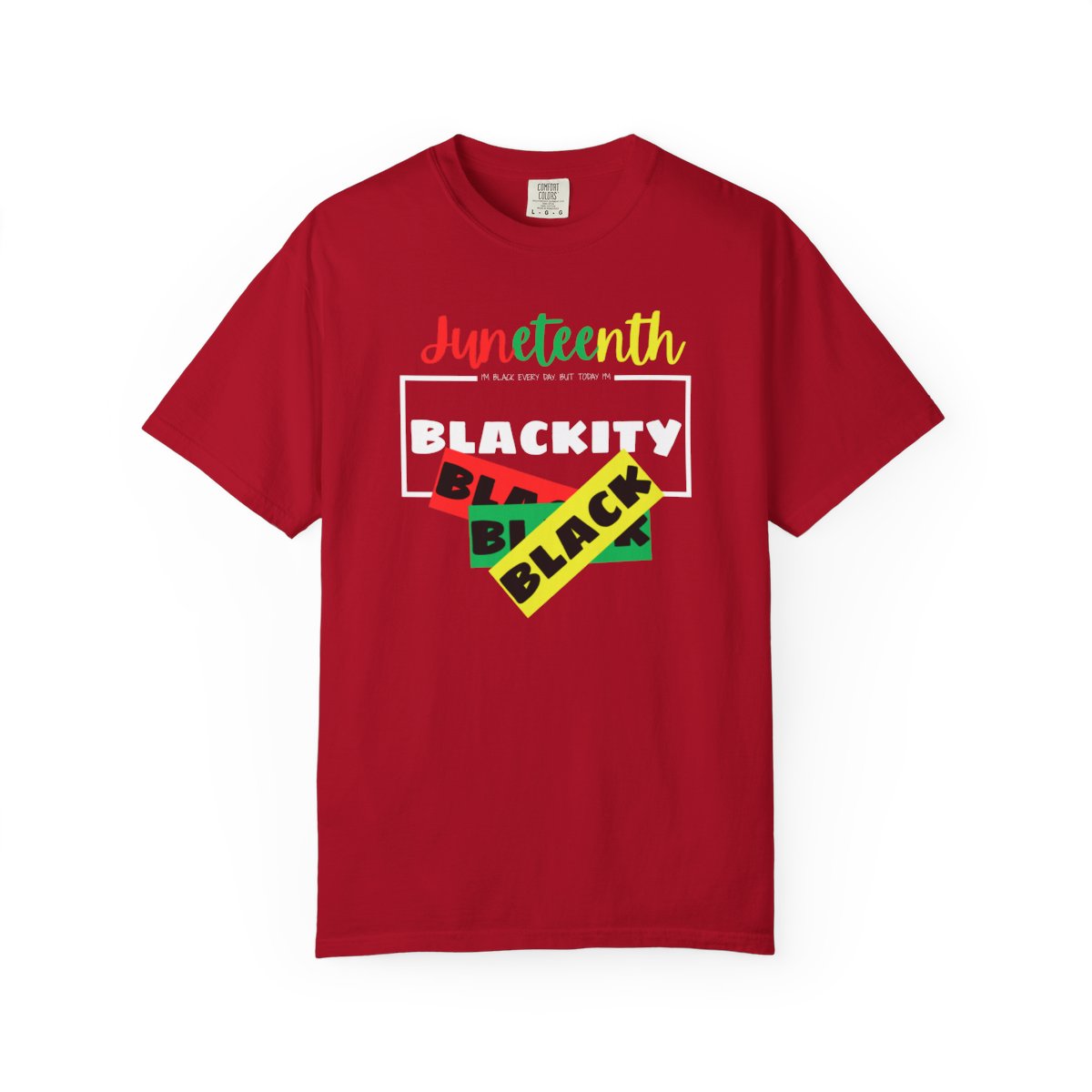 ❤️💛💚✊🏾 Black Every Day Juneteenth Blackity Black  | Cookout Ready | Culture. Joy. Celebration. Comfort Colors Unisex Tshirt 💚💛❤️