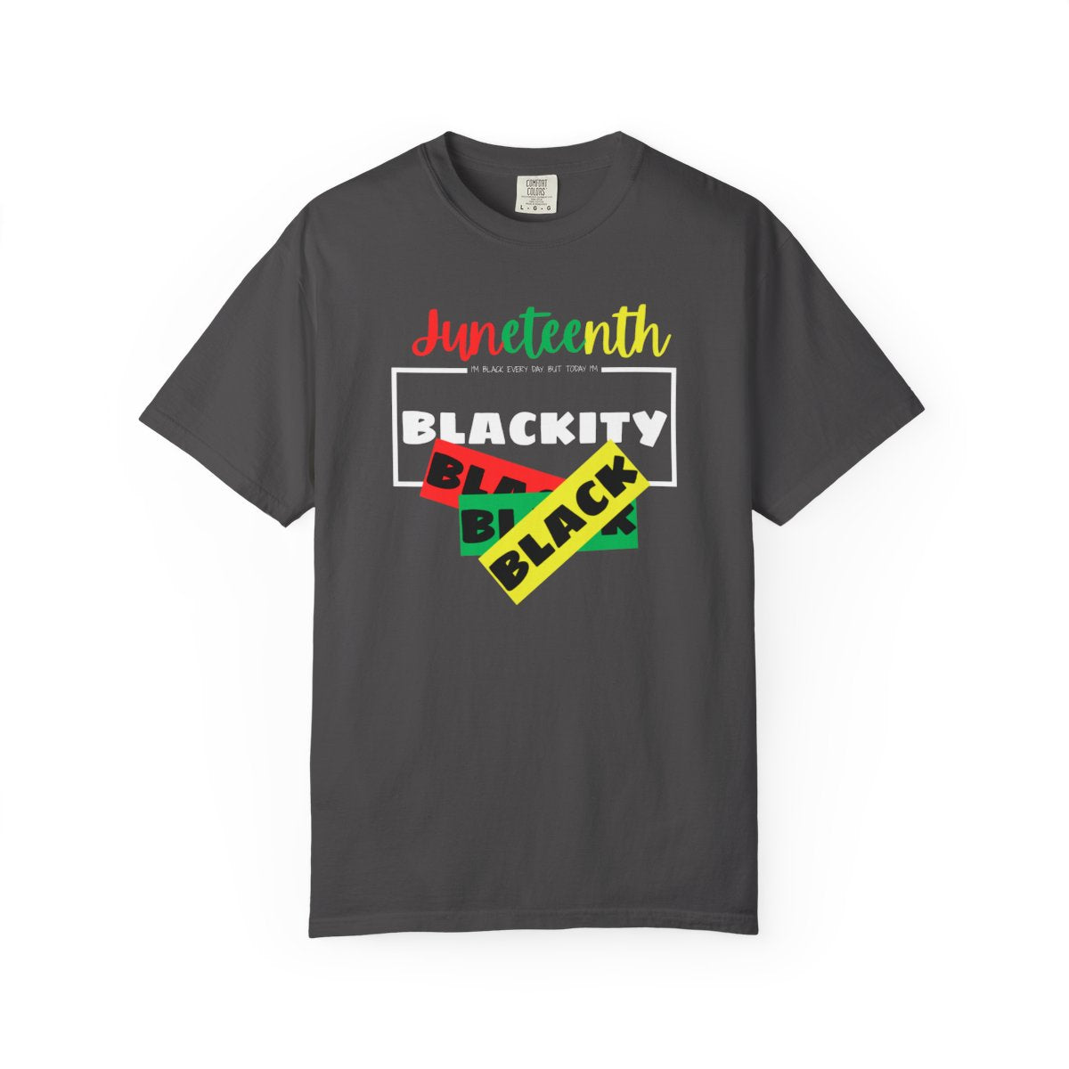 ❤️💛💚✊🏾 Black Every Day Juneteenth Blackity Black  | Cookout Ready | Culture. Joy. Celebration. Comfort Colors Unisex Tshirt 💚💛❤️