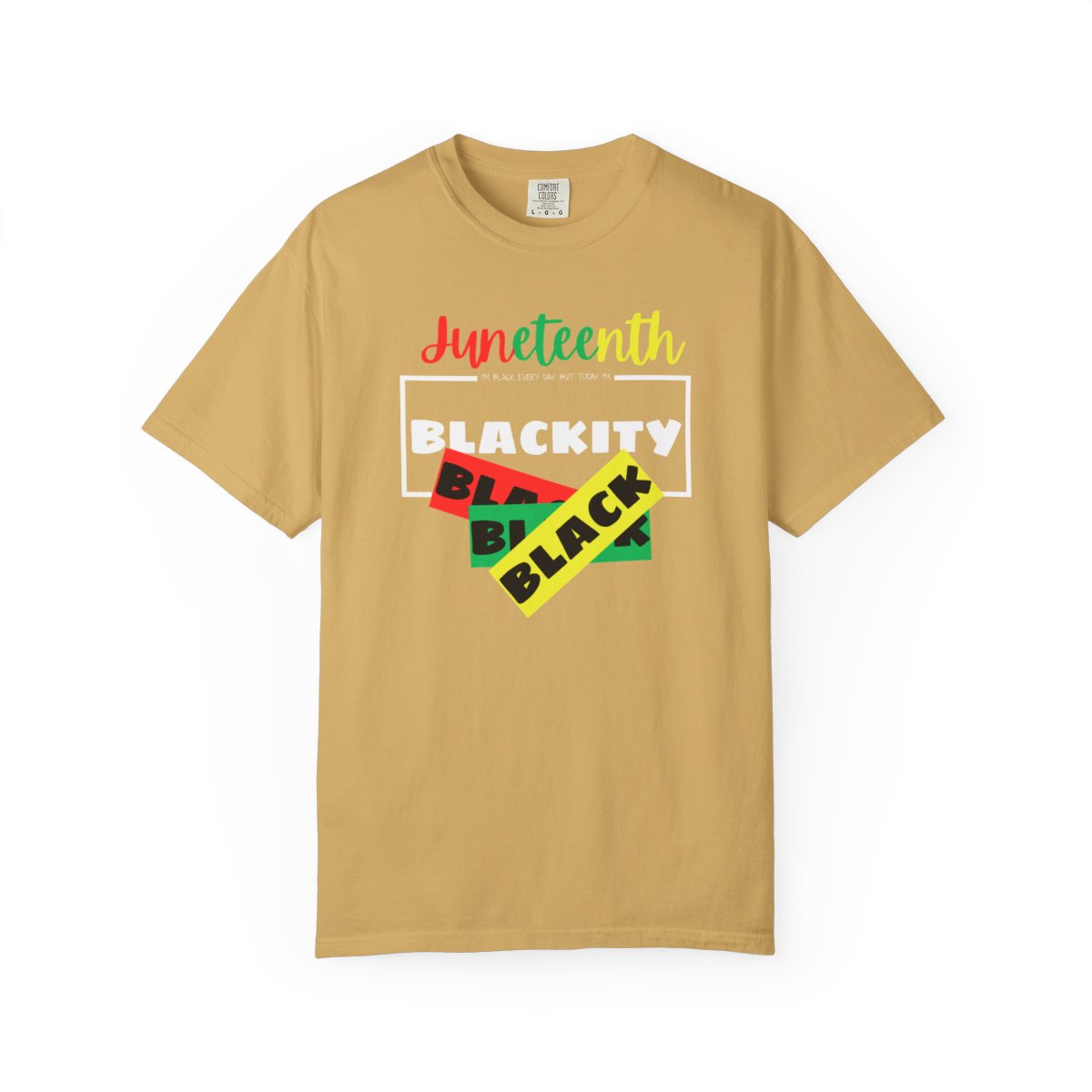 ❤️💛💚✊🏾 Black Every Day Juneteenth Blackity Black  | Cookout Ready | Culture. Joy. Celebration. Comfort Colors Unisex Tshirt 💚💛❤️