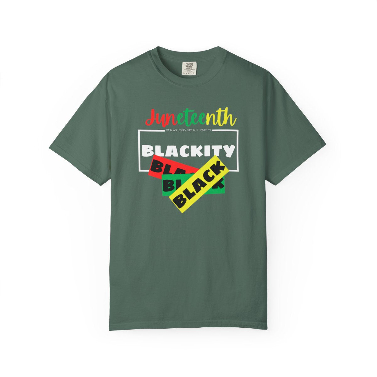 ❤️💛💚✊🏾 Black Every Day Juneteenth Blackity Black  | Cookout Ready | Culture. Joy. Celebration. Comfort Colors Unisex Tshirt 💚💛❤️