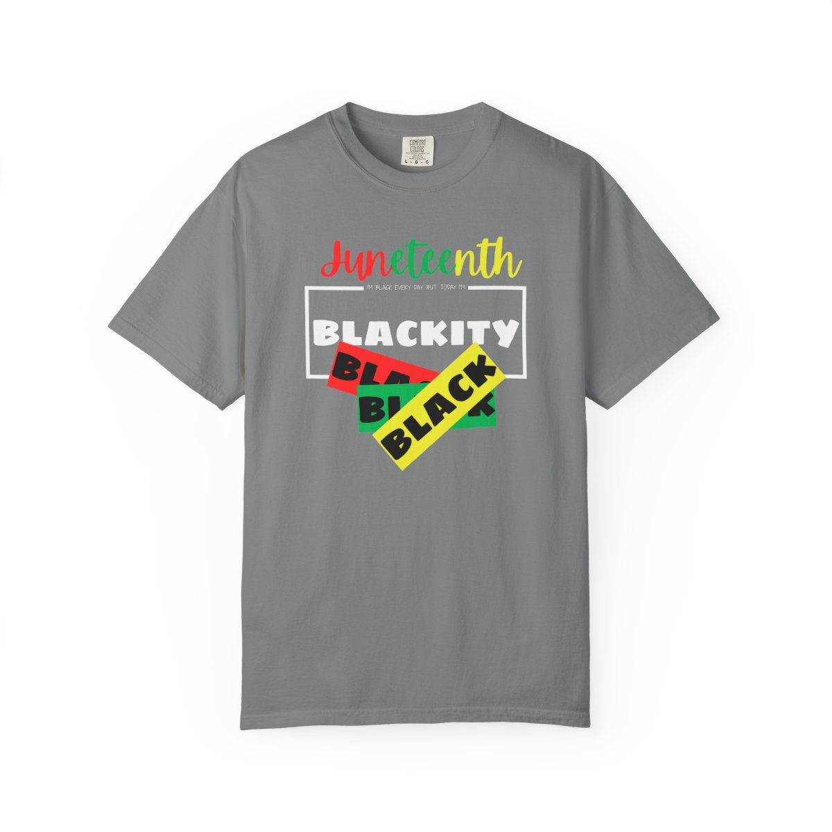 ❤️💛💚✊🏾 Black Every Day Juneteenth Blackity Black  | Cookout Ready | Culture. Joy. Celebration. Comfort Colors Unisex Tshirt 💚💛❤️