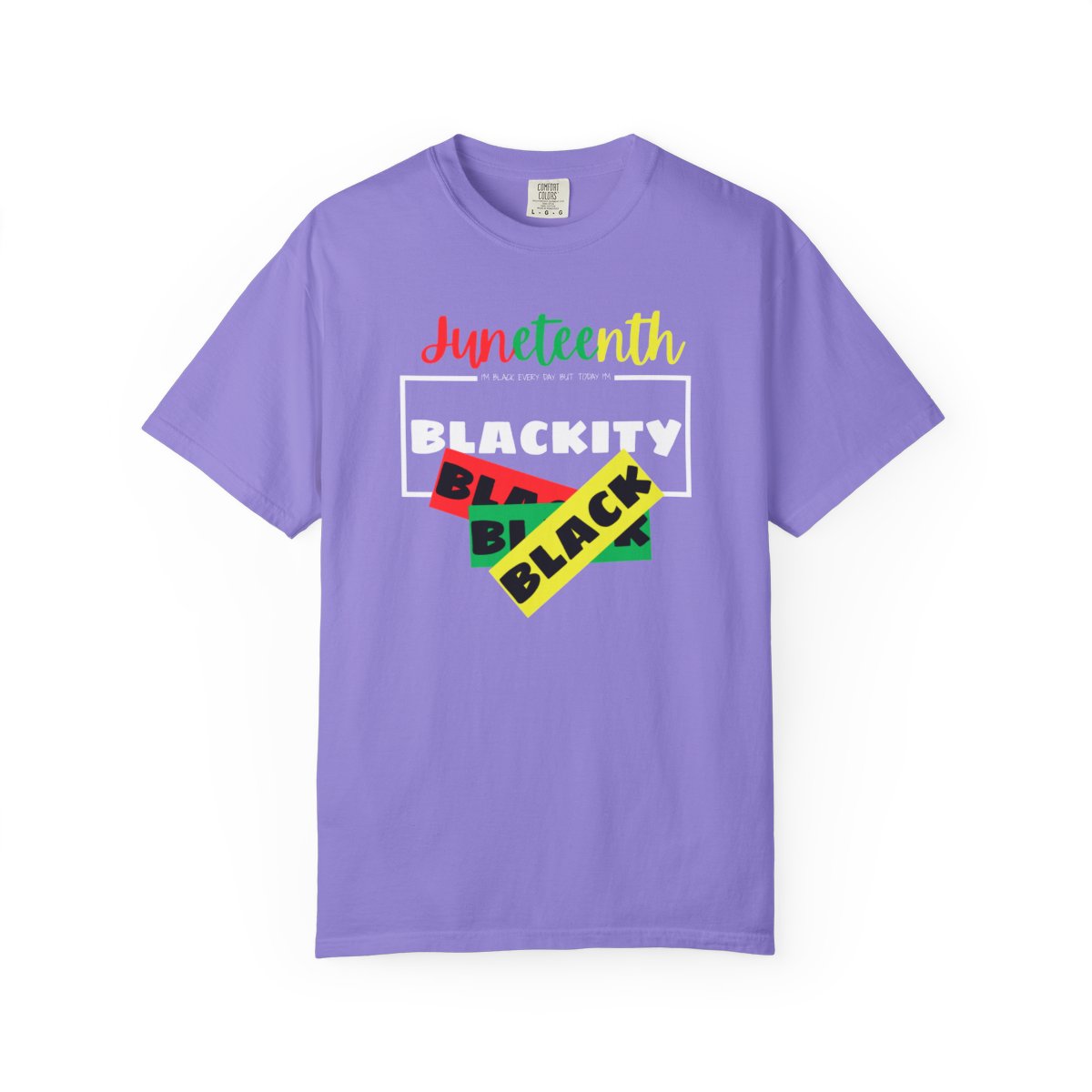 ❤️💛💚✊🏾 Black Every Day Juneteenth Blackity Black  | Cookout Ready | Culture. Joy. Celebration. Comfort Colors Unisex Tshirt 💚💛❤️