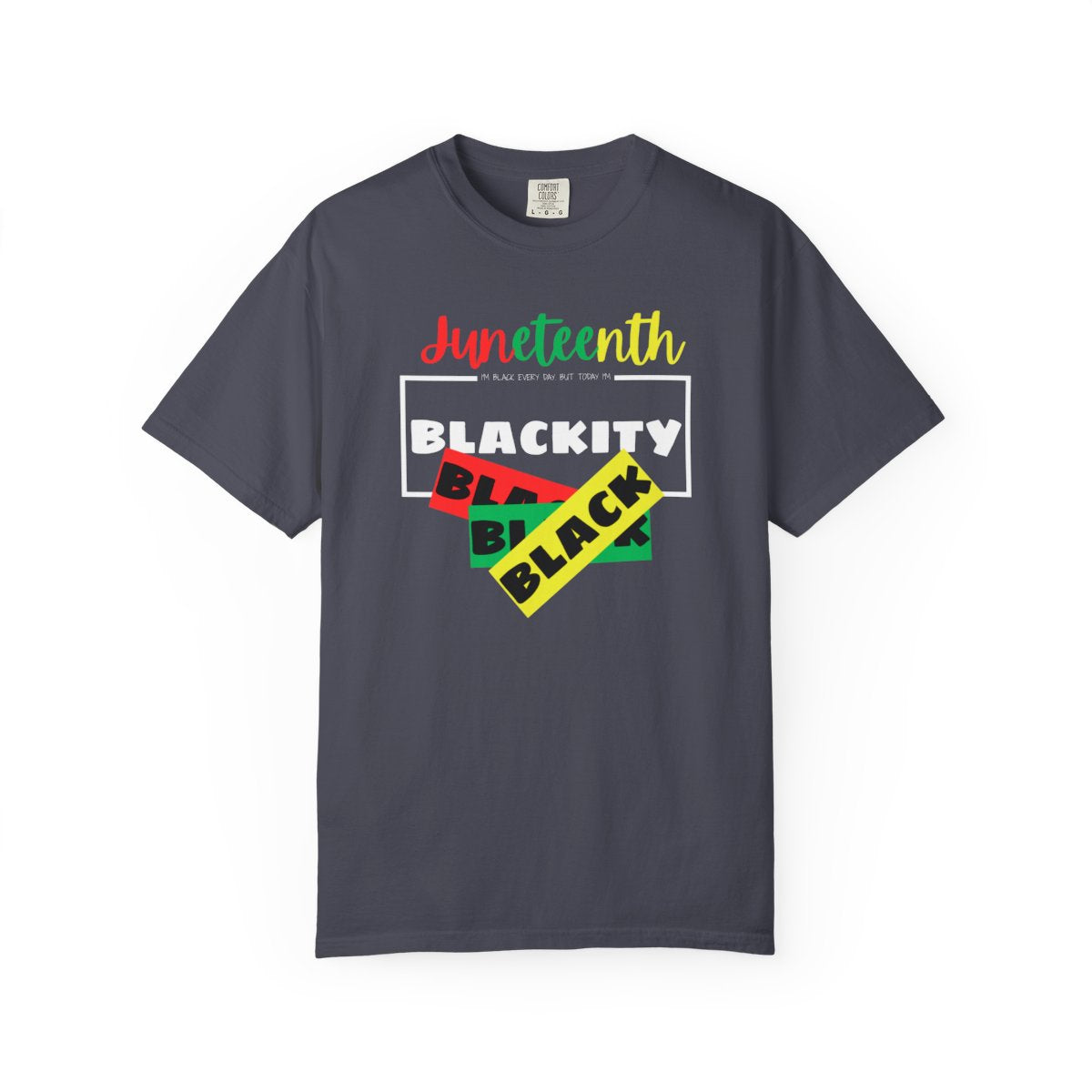 ❤️💛💚✊🏾 Black Every Day Juneteenth Blackity Black  | Cookout Ready | Culture. Joy. Celebration. Comfort Colors Unisex Tshirt 💚💛❤️