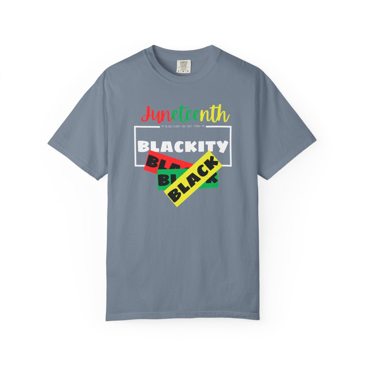❤️💛💚✊🏾 Black Every Day Juneteenth Blackity Black  | Cookout Ready | Culture. Joy. Celebration. Comfort Colors Unisex Tshirt 💚💛❤️