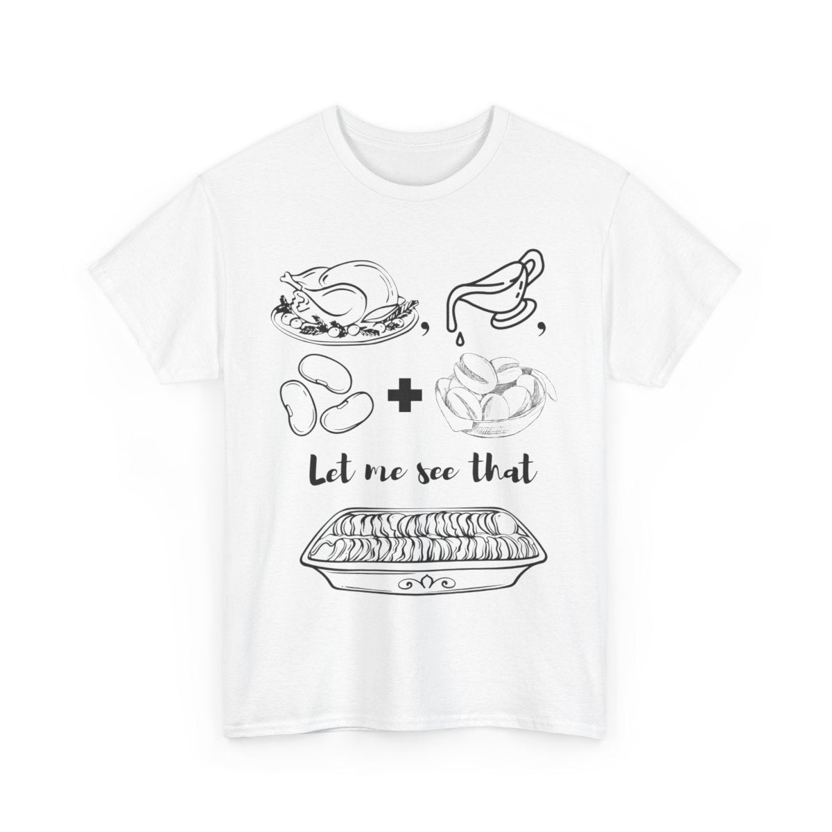 Funny Thanksgiving Shirt | Turkey Gravy Beans and Rolls Let Me See That Casserole T-Shirt | Music Lovers