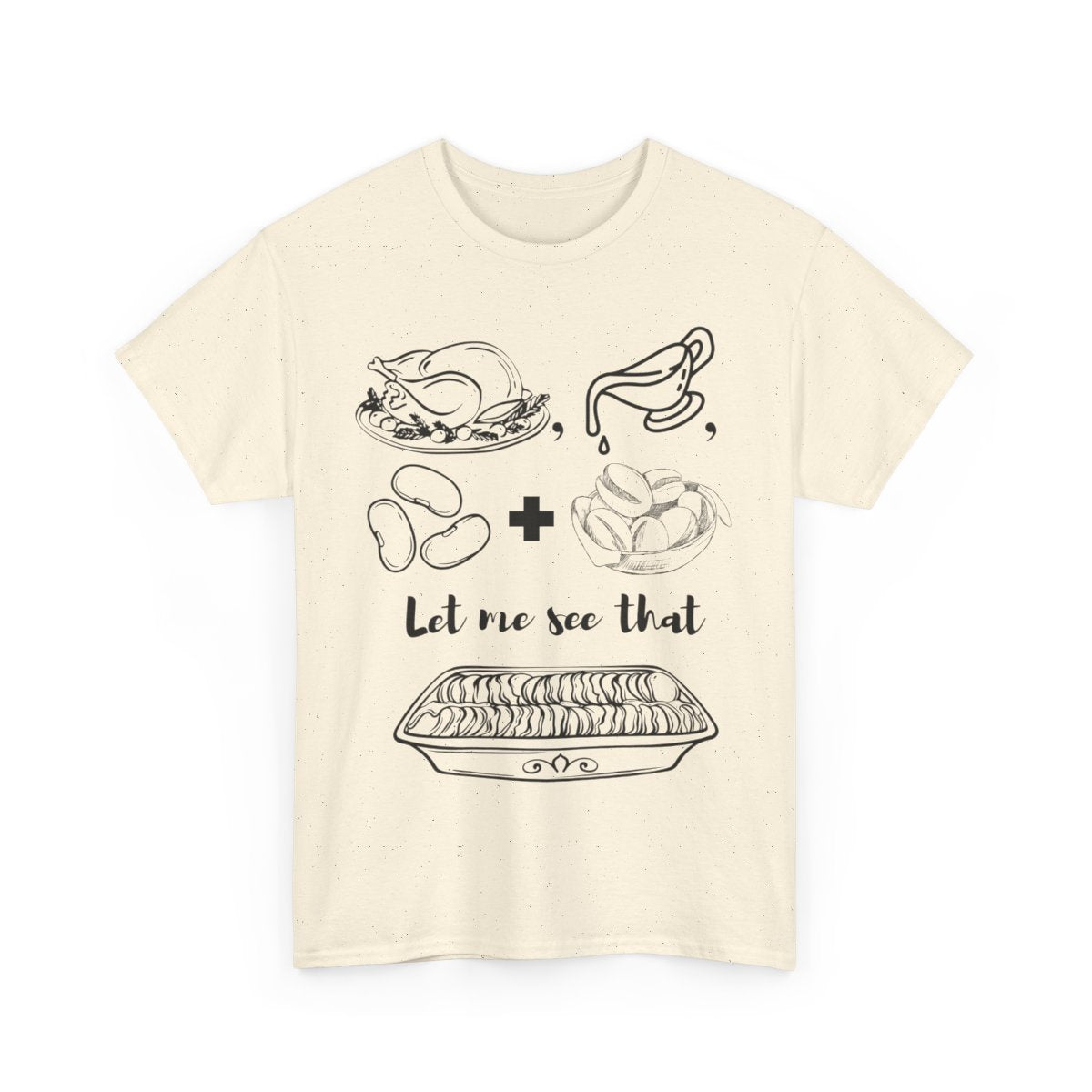 Funny Thanksgiving Shirt | Turkey Gravy Beans and Rolls Let Me See That Casserole T-Shirt | Music Lovers