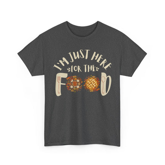 I’m Just Here for the Food Funny Thanksgiving T-Shirt | Unisex Heavy Cotton Tee (S–5XL) | Holiday Humor Graphic Tee
