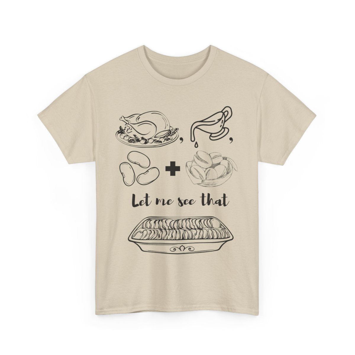 Funny Thanksgiving Shirt | Turkey Gravy Beans and Rolls Let Me See That Casserole T-Shirt | Music Lovers