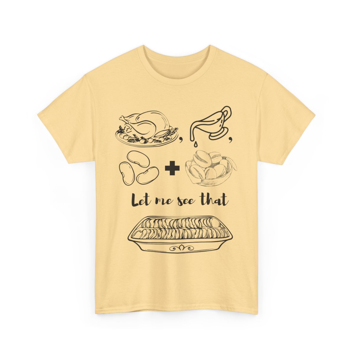Funny Thanksgiving Shirt | Turkey Gravy Beans and Rolls Let Me See That Casserole T-Shirt | Music Lovers